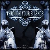 Through Your Silence : Act I - Winter Came